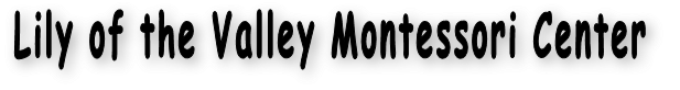 Lily of the Valley Montessori Center